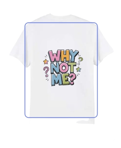T-shirt why not me